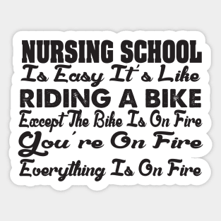 Nursing School is easy Sticker